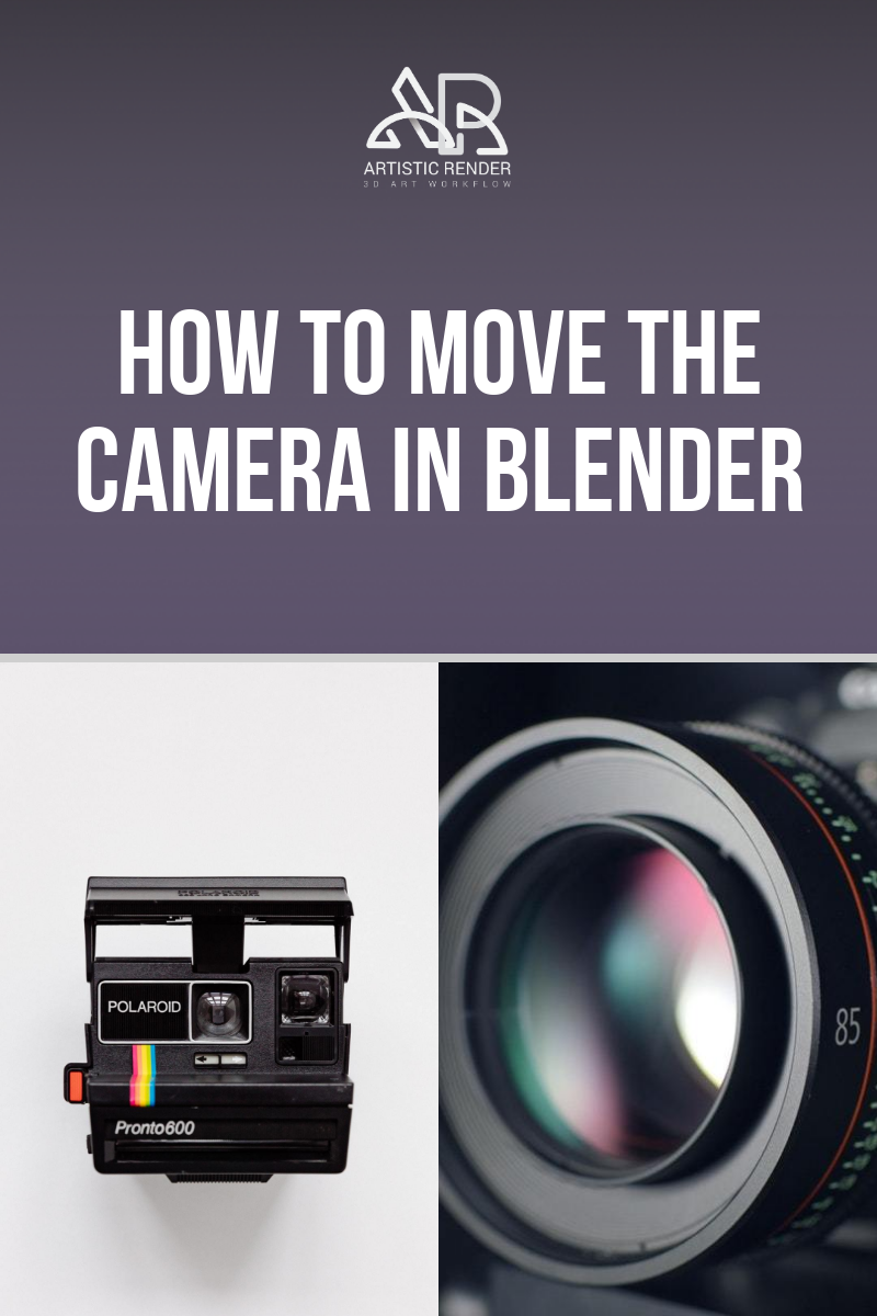How to move camera in Blender - Artisticrender.com