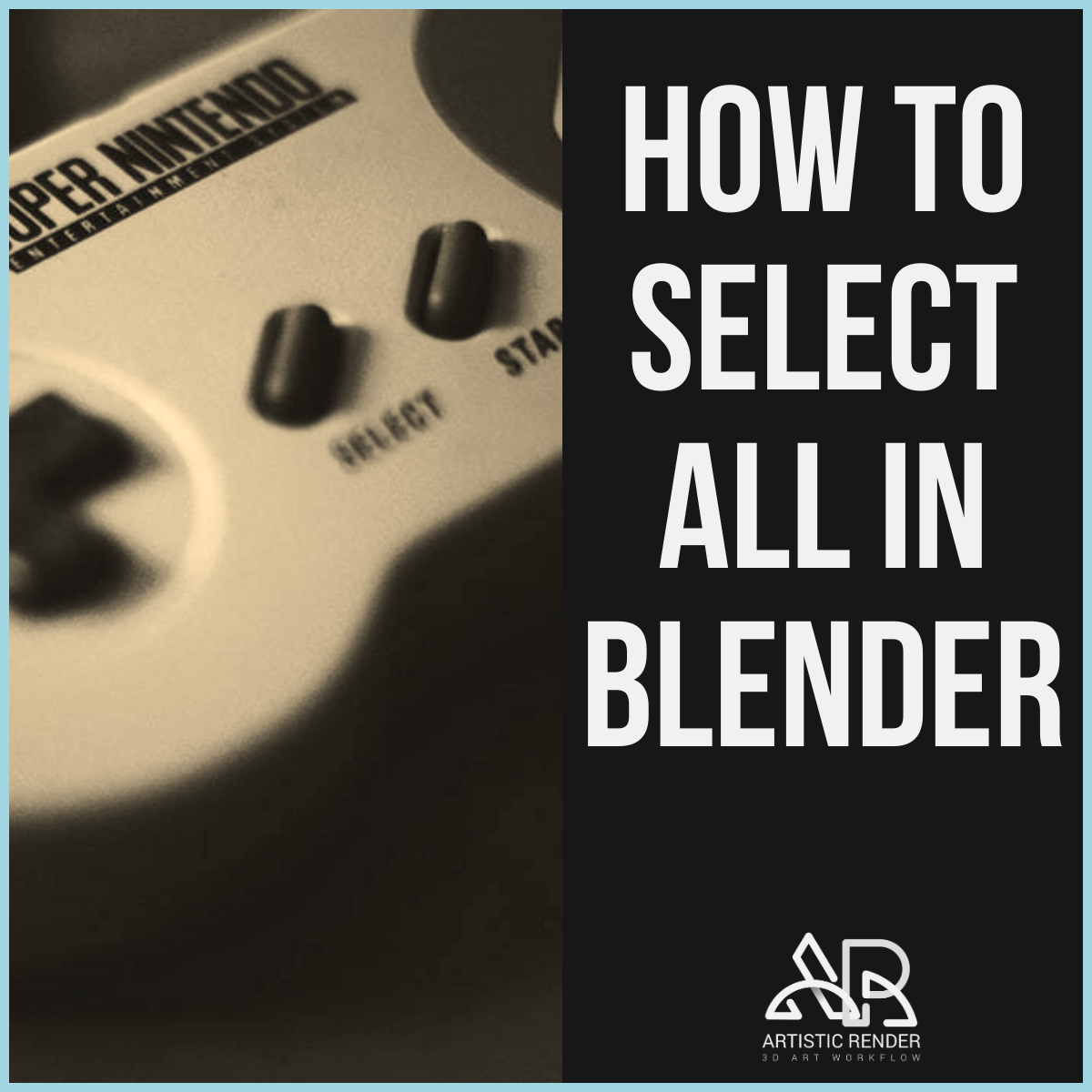 how-to-select-all-in-blender-artisticrender